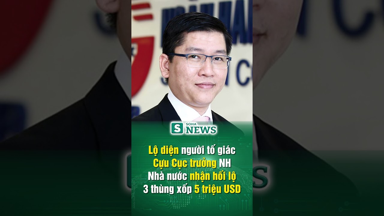 Lộ diện người tố giác Cựu Cục trưởng NH Nhà nước nhận hối lộ 3 thùng xốp 5 triệu USD #shorts