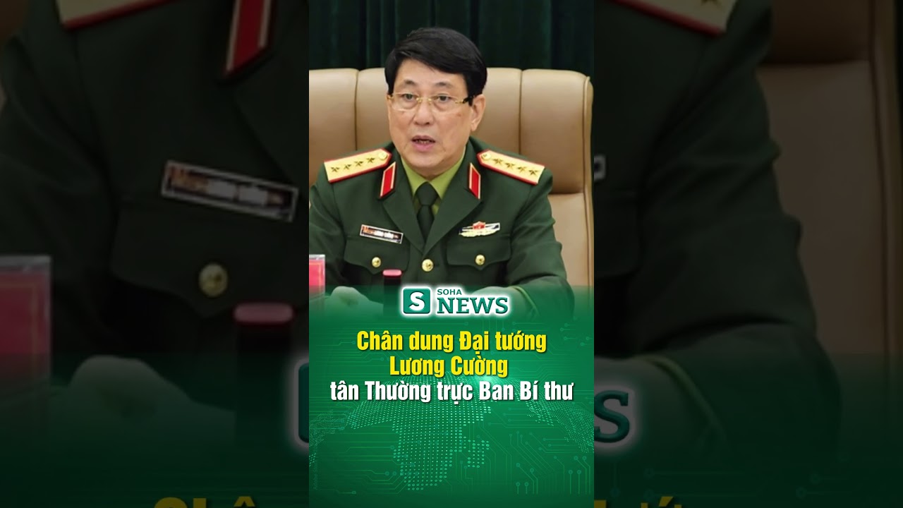 Chân dung Đại tướng Lương Cường - tân Thường trực Ban Bí thư #shorts #tintuc