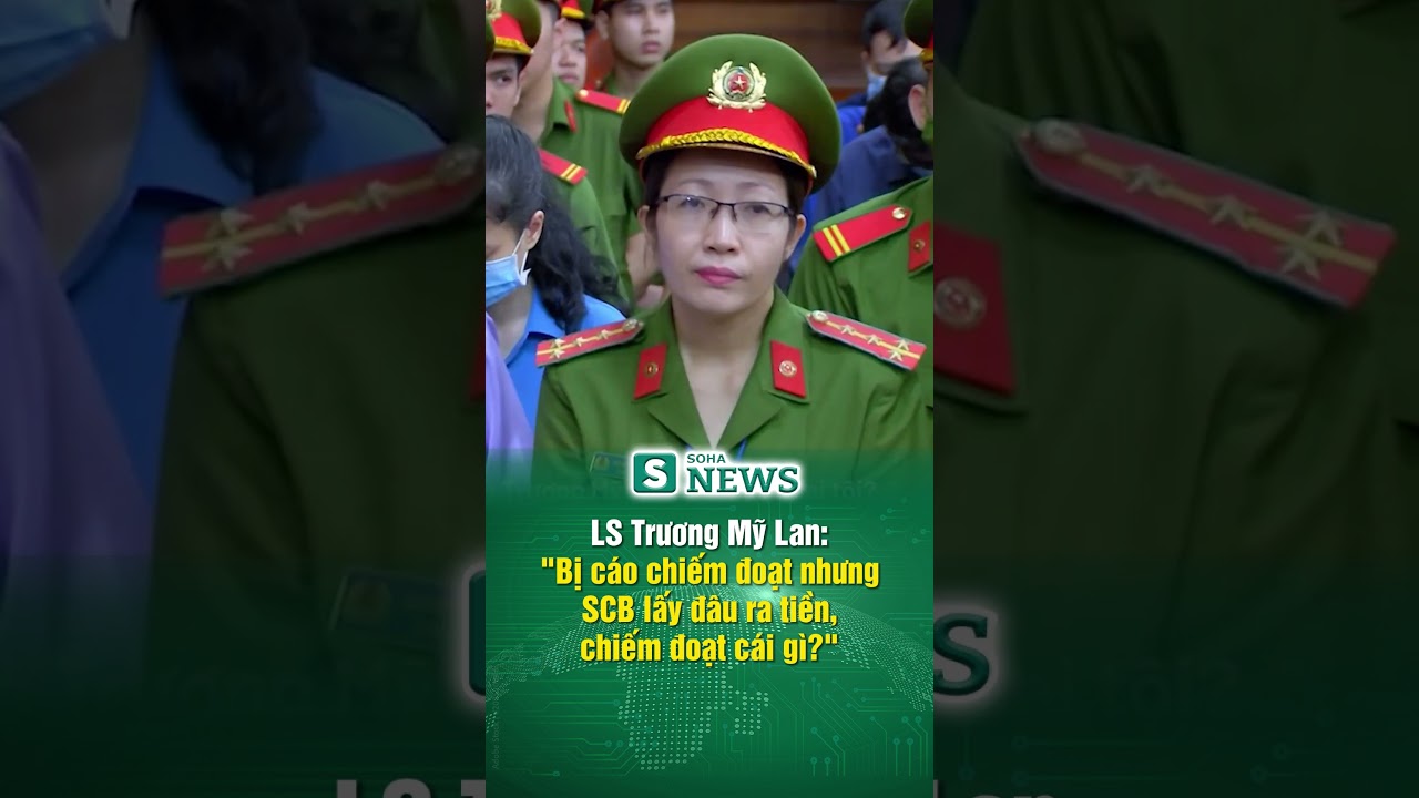 LS Trương Mỹ Lan: "Bị cáo chiếm đoạt nhưng SCB lấy đâu ra tiền, chiếm đoạt cái gì?" #shorts #thoisu