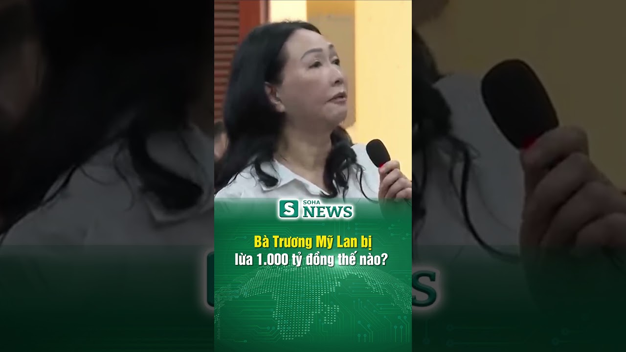 Bà Trương Mỹ Lan bị lừa 1.000 tỷ đồng thế nào?  #shorts #vanthinhphat #thoisu #tintuc #tinnhanh