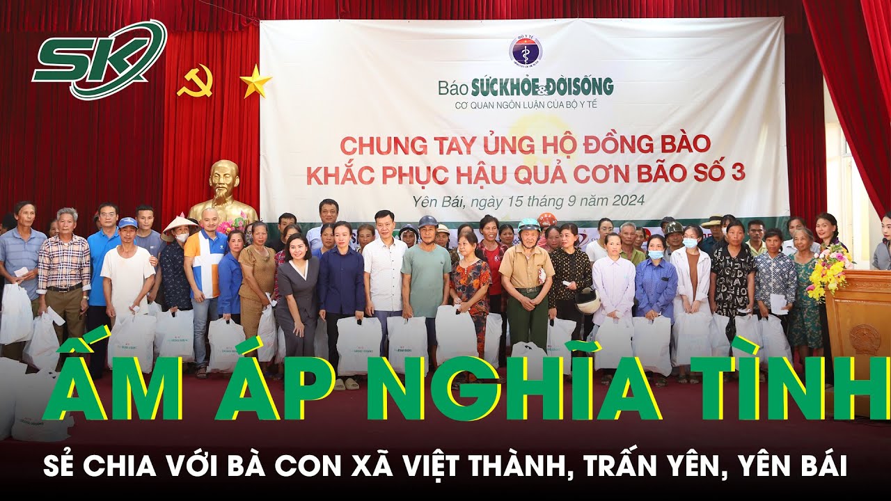 Nghĩa tình của Báo Sức khỏe và Đời sống cùng các nhà hảo tâm đến với đồng bào Yên Bái | SKĐS