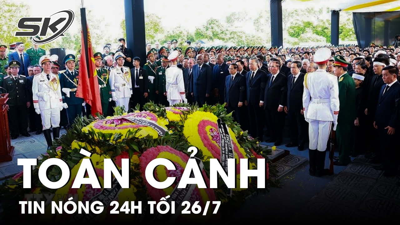 Toàn Cảnh Tin Nóng 24h Tối 26/7 | Tin Tức Thời Sự Cập Nhật Mới Nhất Hôm Nay | SKĐS