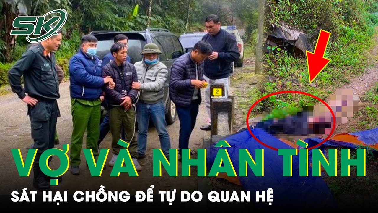 Lạc Lối Trong Mối Tình Vụng Trộm, Vợ Trẻ Cùng Nhân Tình Lên Kế Hoạch Sát Hại Chồng | SKĐS