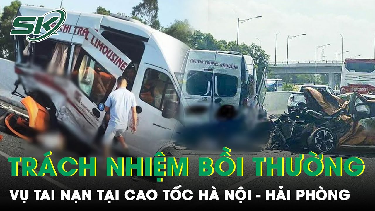 Ai Phải Bồi Thường Trong Vụ Tai Nạn Liên Hoàn Tại Cao Tốc Hà Nội - Hải Phòng? | SKĐS