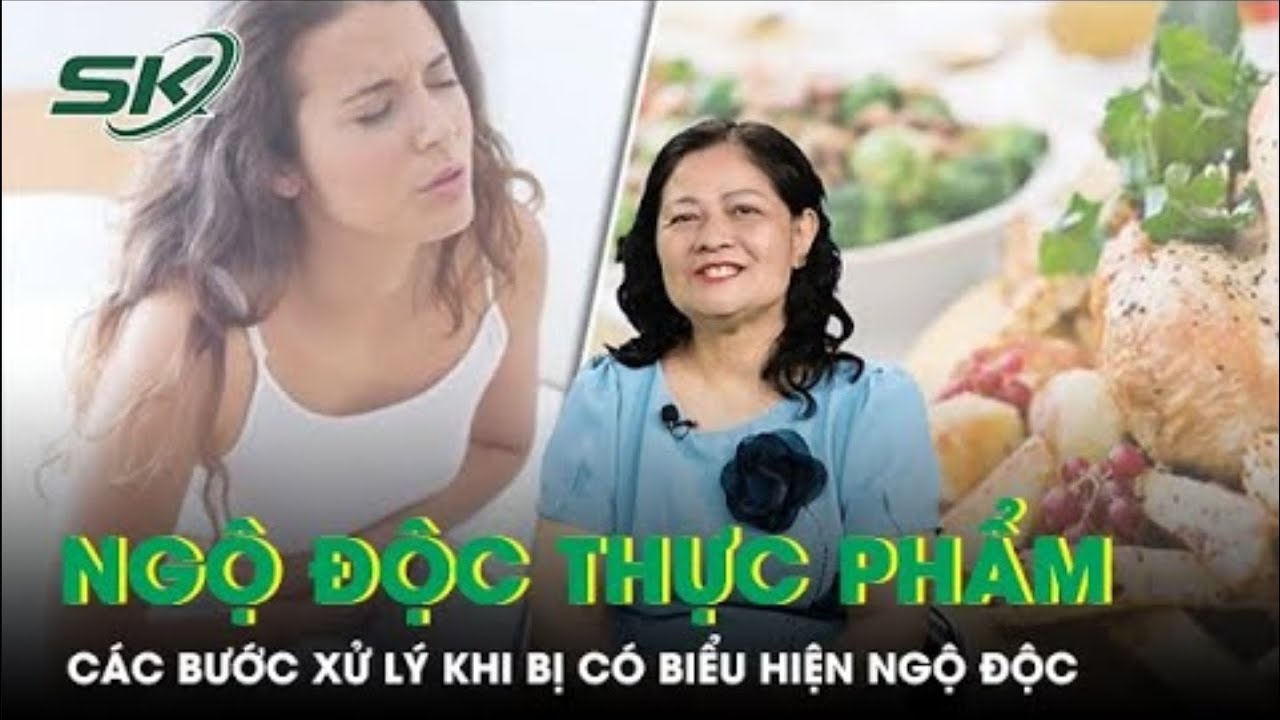 Liên tiếp các vụ ngộ độc thực phẩm: Cần làm gì khi có biểu hiện ngộ độc? | SKĐS