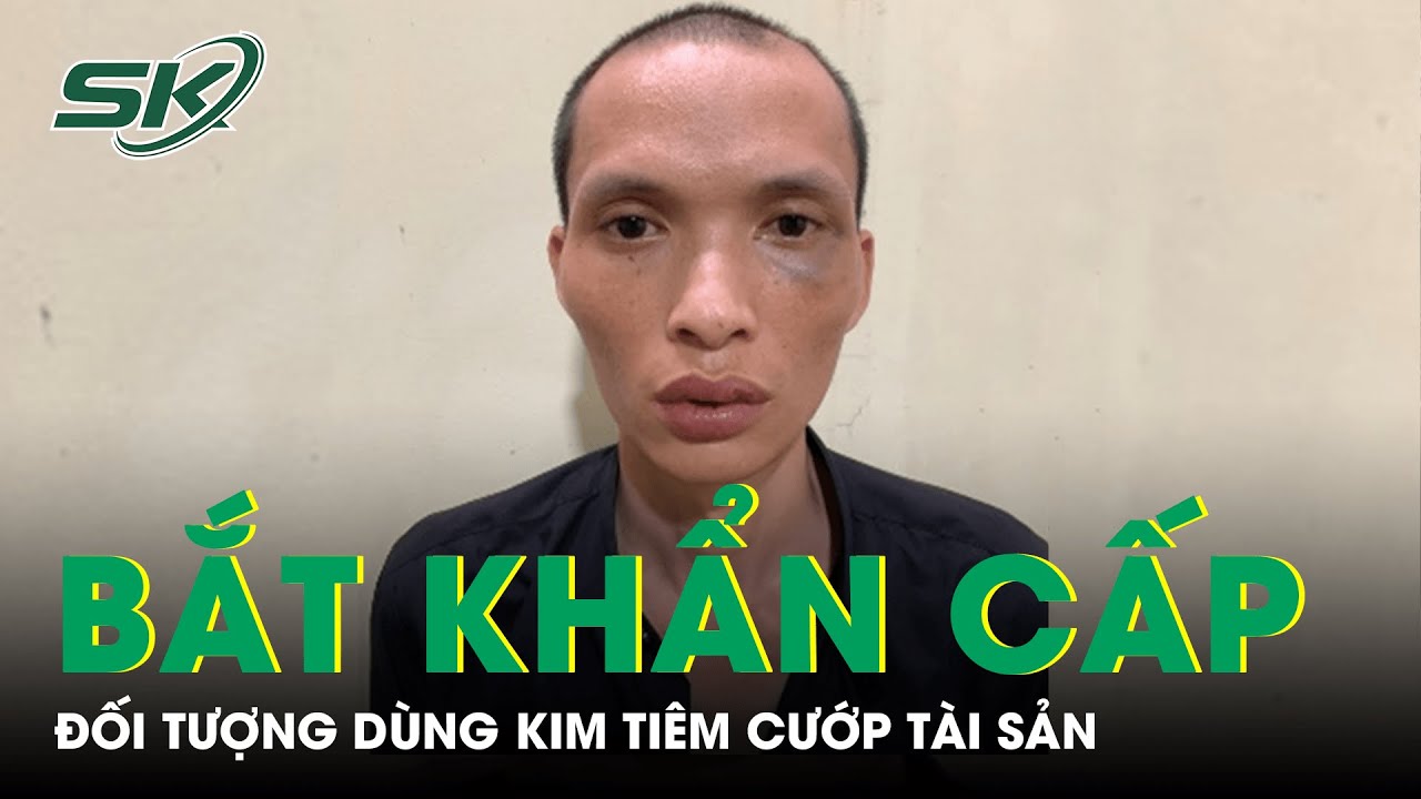 Khẩn Cấp Bắt Đối Tượng Dùng Kim Tiêm Để Đe Dọa Cướp Điện Thoại Của Người Đi Đường | SKĐS