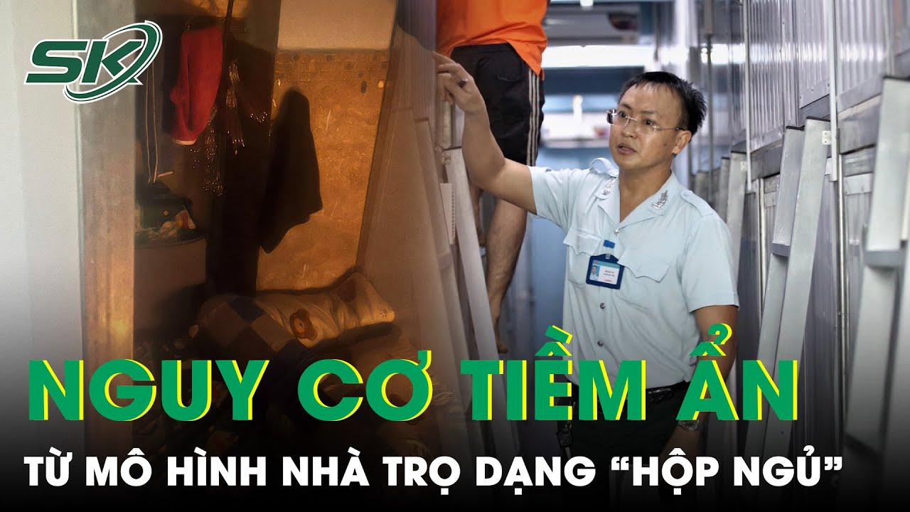 Tiềm Ẩn Nguy Cơ Cháy Nổ Từ Mô Hình Kinh Doanh Nhà Trọ Nhiều Phòng Dạng “Hộp Ngủ” | SKĐS