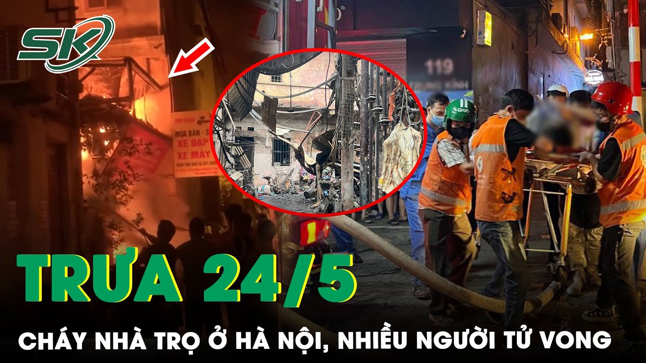 Trưa 24/5: Ám Ảnh Hiện Trường Nhà Trọ Ở Hà Nội Cháy Trong Đêm, Nhiều Người Tử Vong Được Bọc Túi Vải