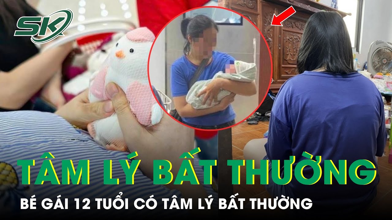 Bé Gái 12 Tuổi Sinh Con: Tưởng Nghi Phạm Yêu Thương Mình, Nghi Ngờ Có Tâm Lý Bất Thường | SKĐS