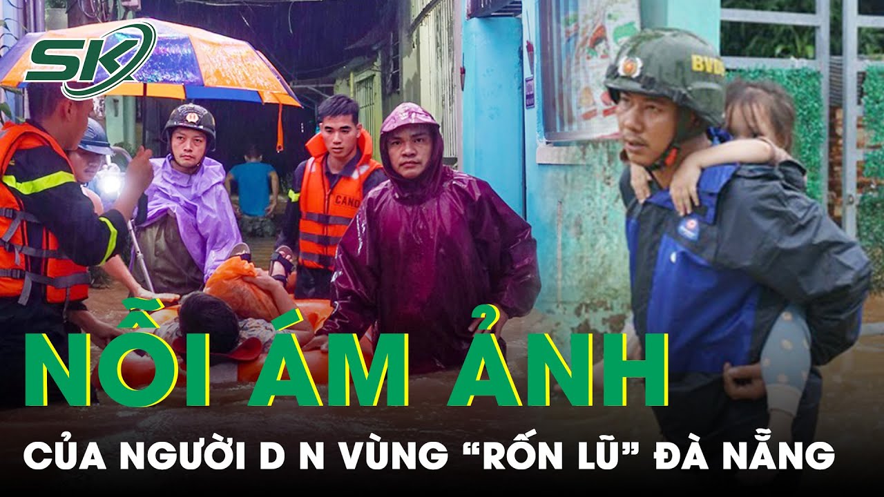 Nỗi Ám Ảnh Dân Vùng “Rốn Lũ” Đà Nẵng: Bơ Phờ Chạy Lụt Lần Thứ 3/Tháng | SKĐS