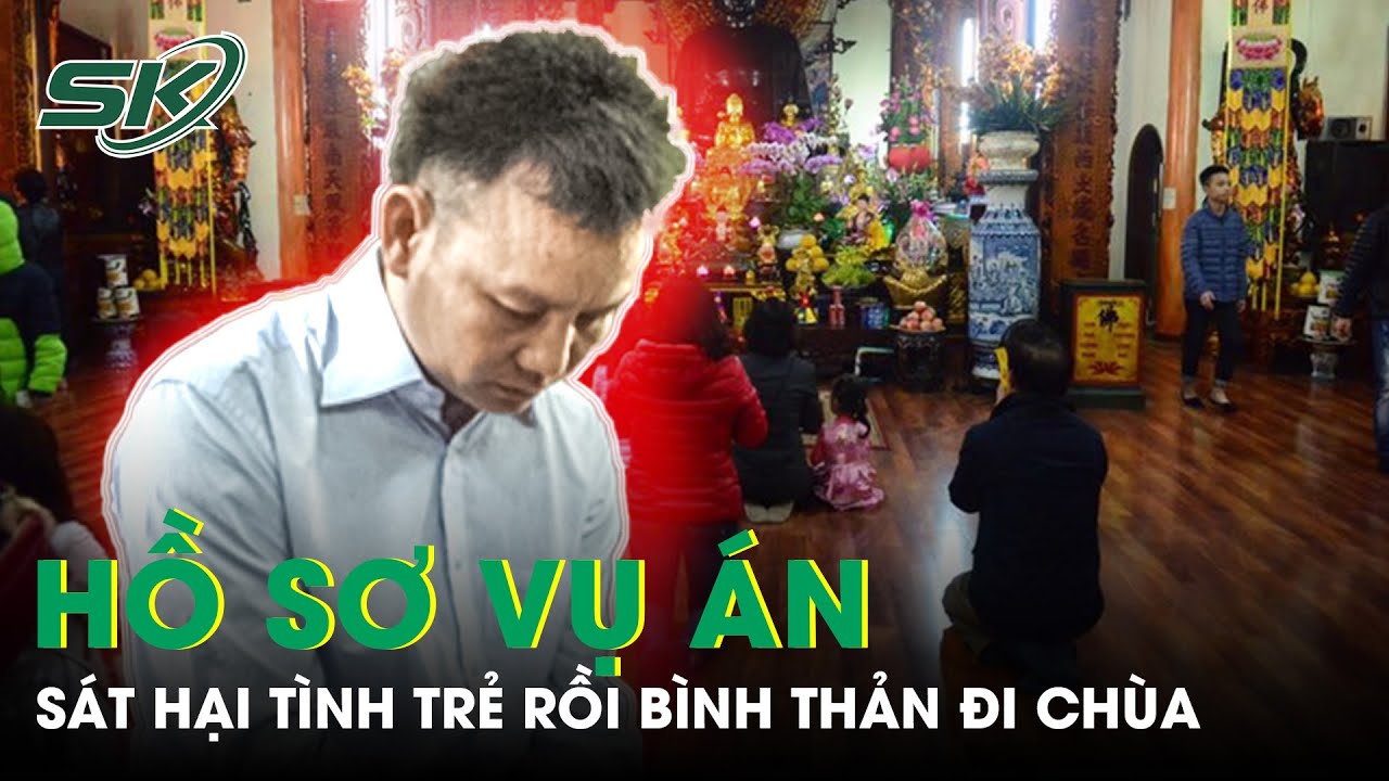 Sát Hại Tình Trẻ Rồi Bình Thản Đi Chùa, Liên Tục Tạo Chứng Cứ Ngoại Phạm Đánh Lừa Công An | SKĐS