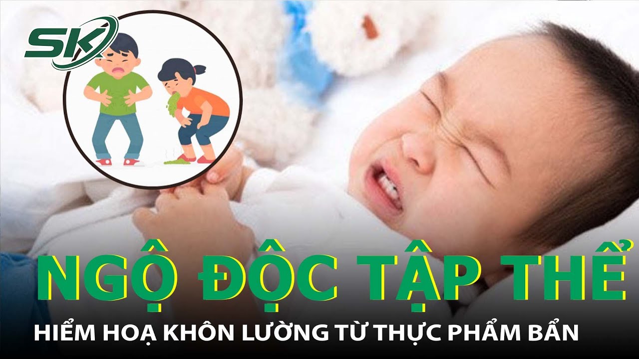 Liên Tiếp Xảy Ra Các Vụ Ngộ Độc Tập Thể Trong Trường Học I SKĐS