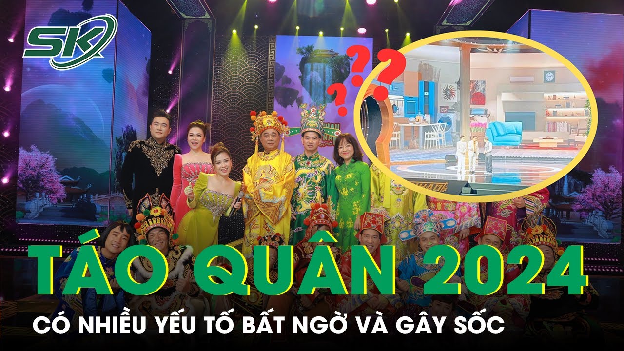 Táo Quân Năm 2024 Có Nhiều Yếu Tố Bất Ngờ Và Gây Sốc | SKĐS