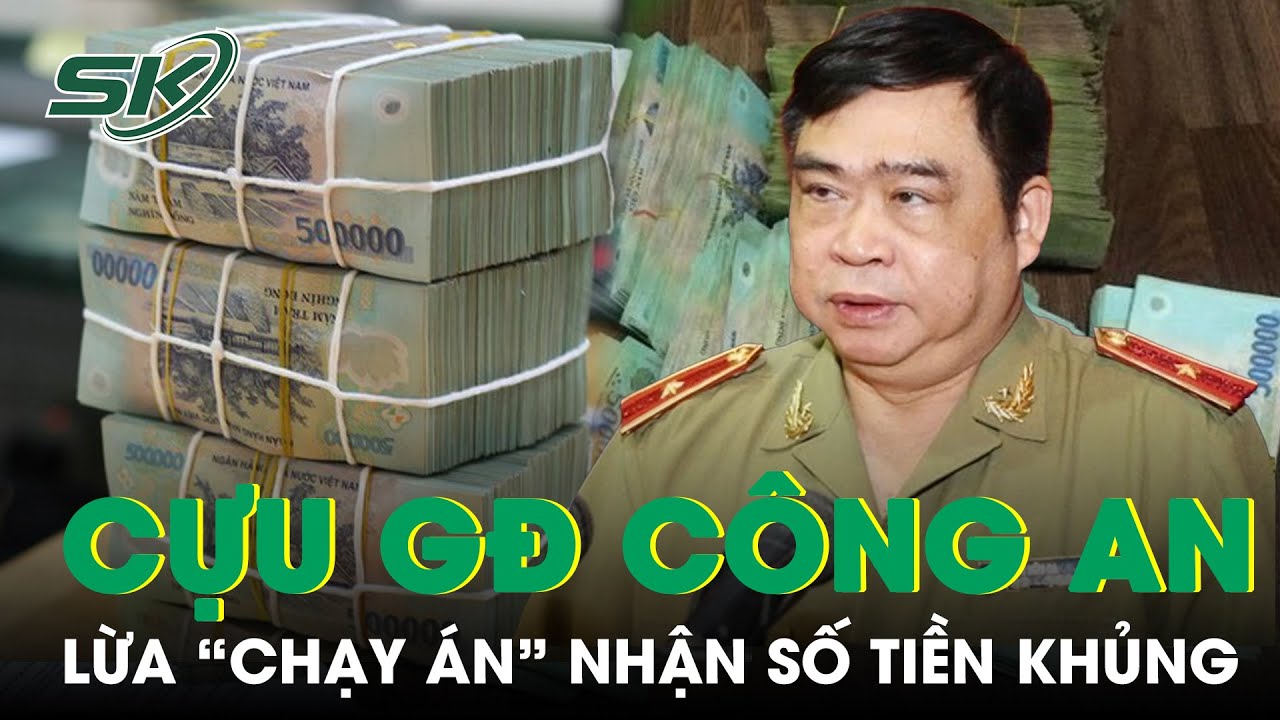 Cựu GĐ Công An Thành Phố Hải Phòng Lừa “Chạy Án”: Số Tiền Khủng Sẽ Được Giải Quyết Ra Sao? | SKĐS