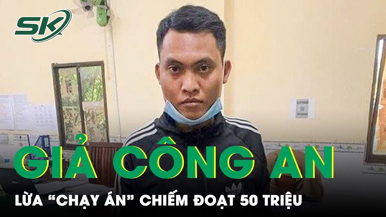 Bắt Nóng Đối Tượng Giả Danh “Công An Chìm” Để Lừa “Chạy Án” Chiếm Đoạt 50 Triệu Đồng | SKĐS