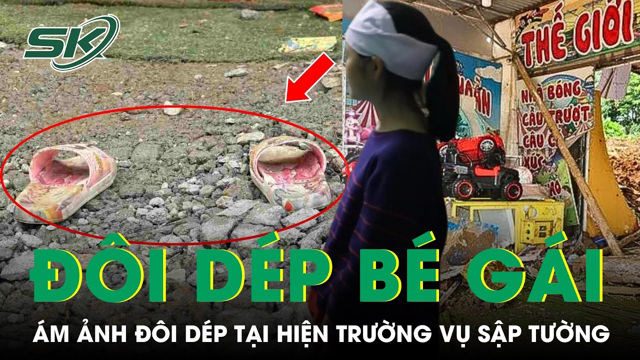 Ám Ảnh Đôi Dép Của Bé Gái Tại Hiện Trường Vụ Sập Tường Khu Vui Chơi Ở Ba Vì | SKĐS