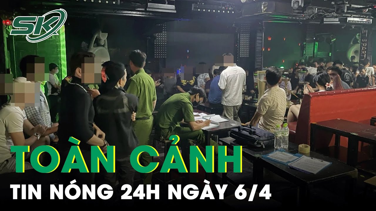 Toàn Cảnh Tin Nóng 24h Ngày 6/4 | Tin Tức Thời Sự Cập Nhật Mới Nhất Hôm Nay | SKĐS