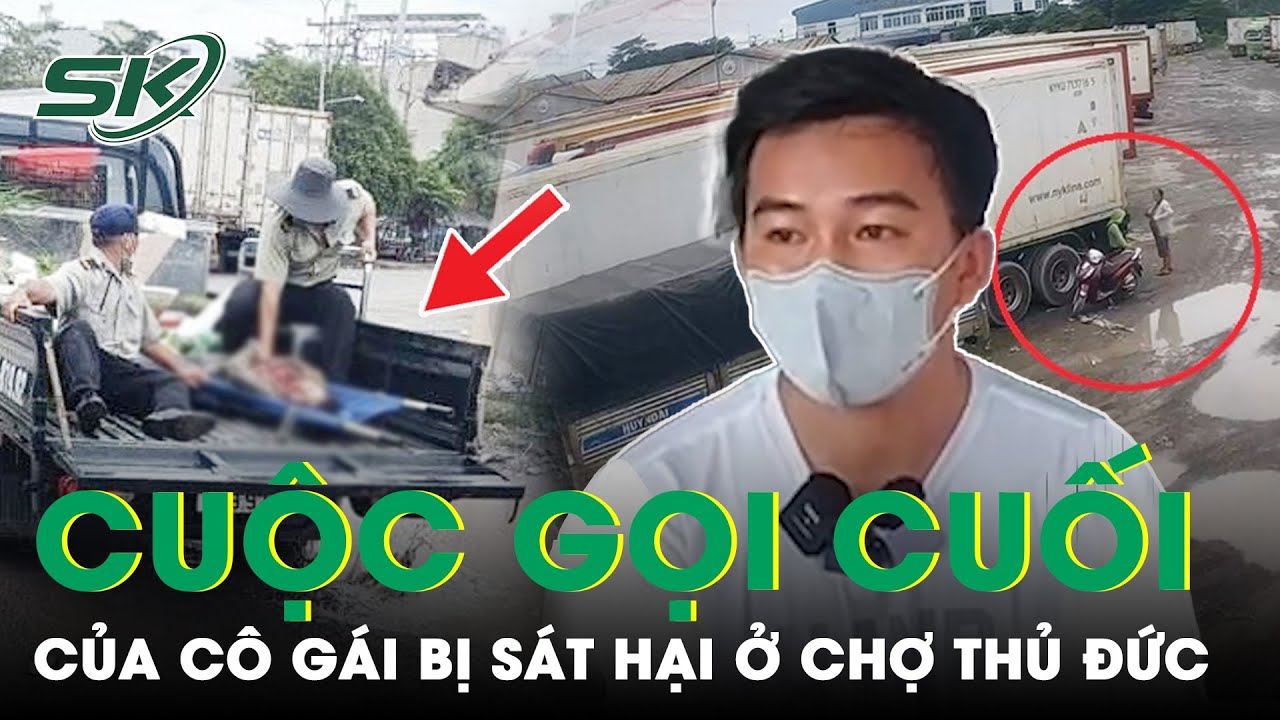 Hé Lộ Cuộc Gọi Cuối Cùng Của Cô Gái Bị Sát Hại Ở Chợ Đầu Mối Thủ Đức Với Hơn 90 Nhát Dao | SKĐS