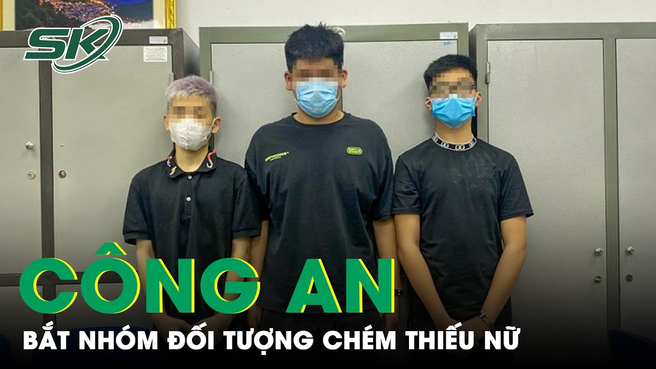 Công An Bắt Nhóm Đối Tượng Chém Thiếu Nữ Đi Đường Lúc Rạng Sáng | SKĐS