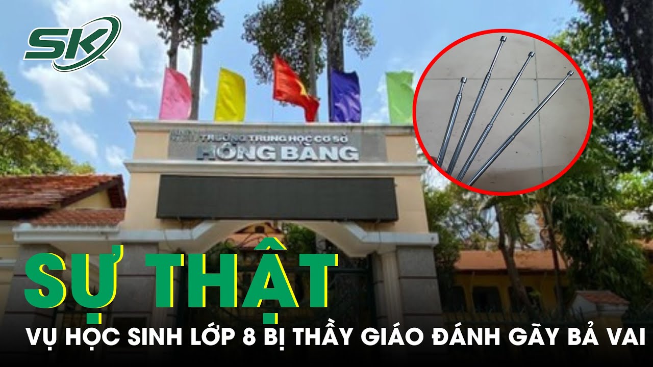 Sự Thật Vụ "Học Sinh Lớp 8 Bị Thầy Giáo Đánh Gãy Bả Vai" | SKĐS