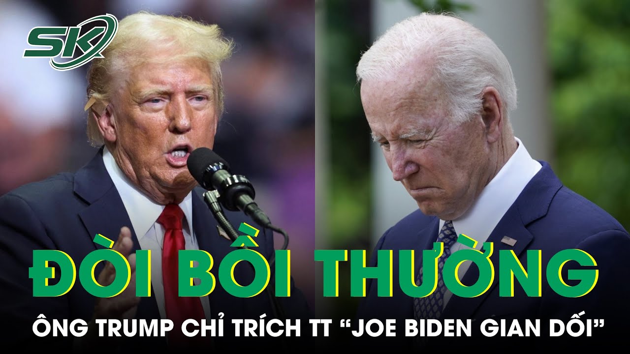 Ông Trump Đòi Bồi Thường Sau Khi Chỉ Trích Tổng Thống “Joe Biden Gian Dối” | SKĐS