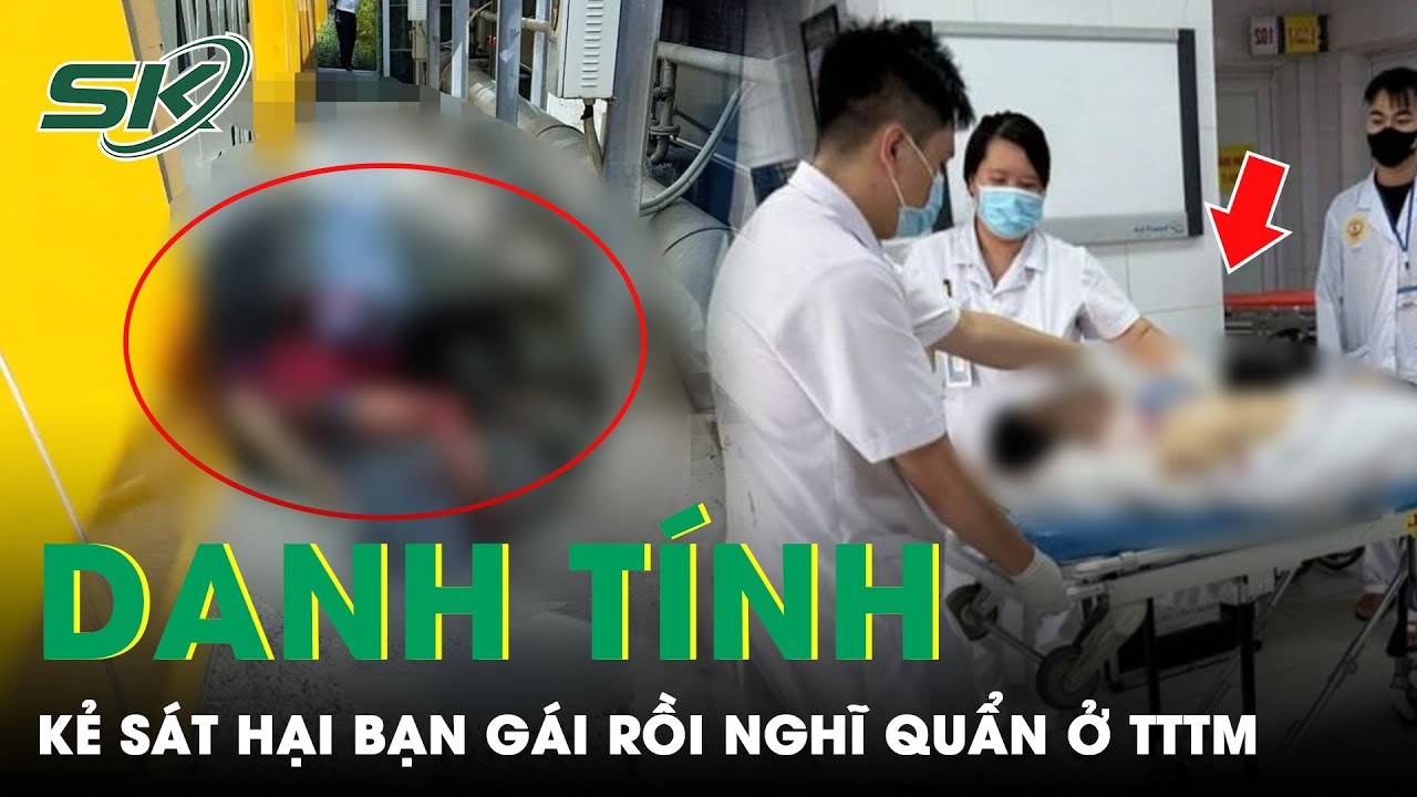 Trưa 18/8: Hé lộ danh tính đối tượng sát hại bạn gái dã man rồi nghĩ quẩn ở TTTM Trần Duy Hưng| SKĐS