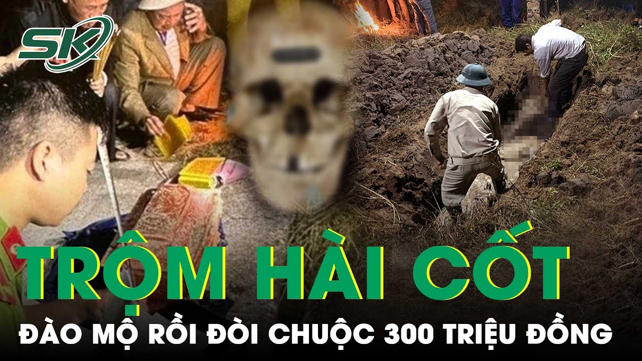 Chiếc Hộp Sọ Tố Cáo Tội Ác Của Nhóm Trộm Mồ Mả | SKĐS