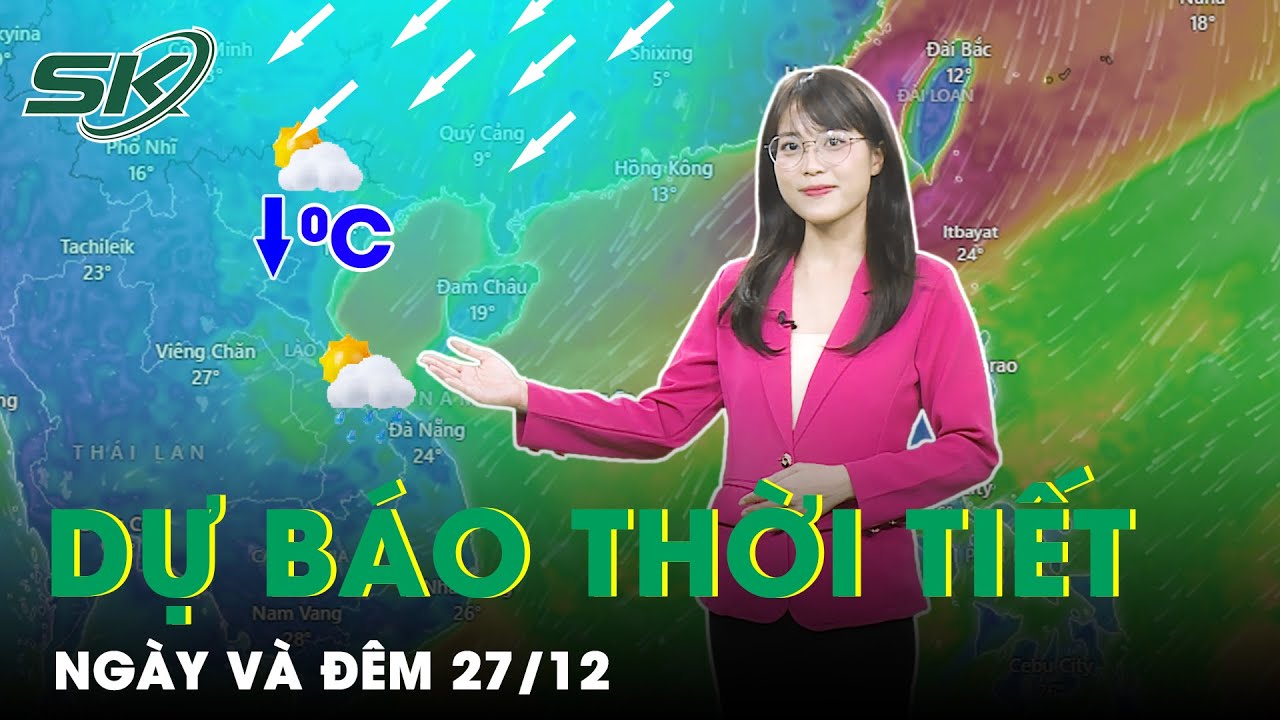 Dự Báo Thời Tiết Hôm Nay 27/12: Bắc Bộ Rét Buốt Dù Tăng Nhiệt, Nam Bộ Đột Ngột Trở Rét