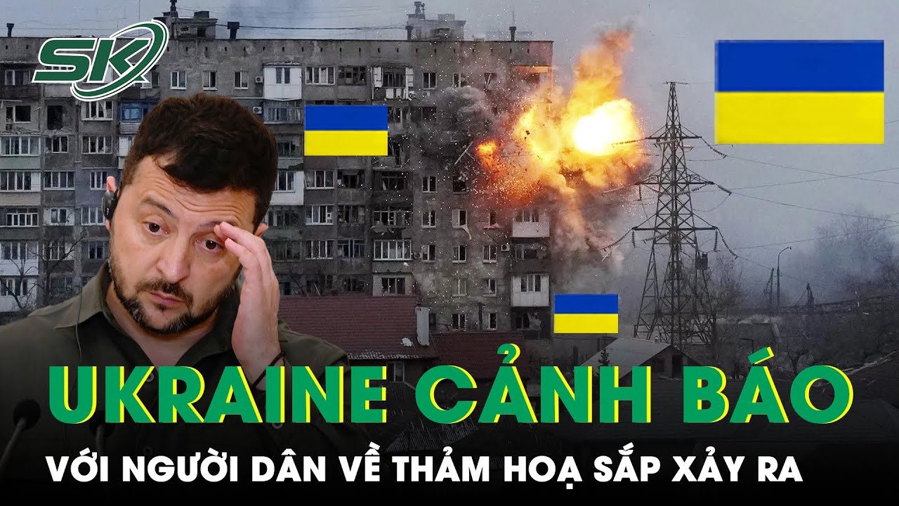 Ukraine cảnh báo người dân về thảm hoạ sắp xảy ra, Kiev thay bộ trưởng ngoại giao Kuleba | SKĐS