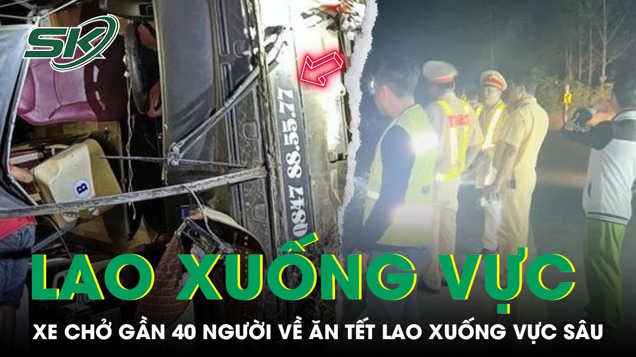 Xe Khách Chở Gần 40 Người Về Ăn Tết Lao Xuống Vực Sâu Khiến Nhiều Người Bị Thương | SKĐS