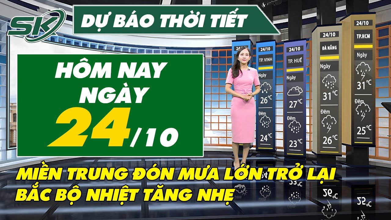 Dự Báo Thời Tiết Hôm Nay 24/10: Bắc Bộ Nhiệt Tăng Nhẹ, Trung Và Nam Bộ Đón Mưa To Và Dông | SKĐS