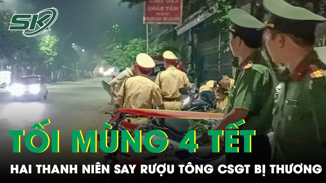 Tối Mùng 4 Tết: Tạm Giữ Hình Sự Thanh Niên Say Rượu, Tông Trực Diện Khiến Đại Úy CSGT Bị Thương|SKĐS