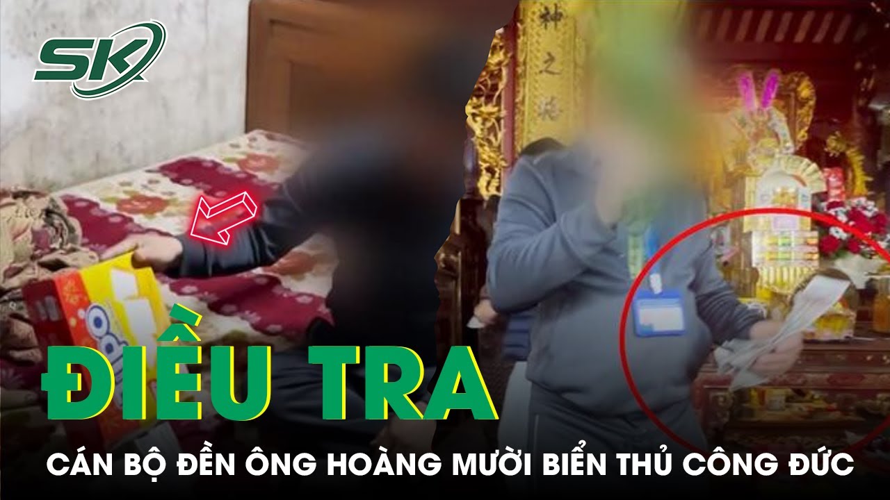 Yêu Cầu Khẩn Trương Điều Tra Vụ Việc Ban Quản Lý Đền Ông Hoàng Mười Biển Thủ Tiền Công Đức | SKĐS