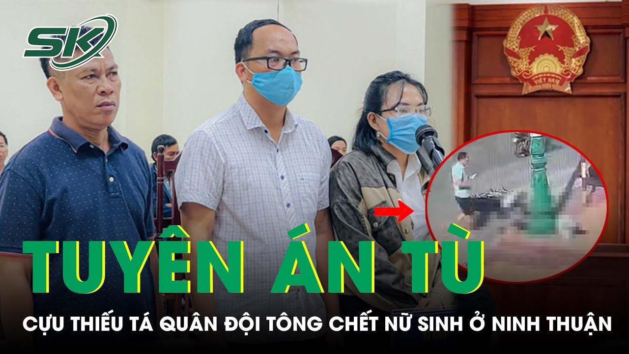 Cựu Thiếu Tá Quân Đội Tông Chết Nữ Sinh Ở Ninh Thuận Lãnh Án 14 Tháng Tù | SKĐS