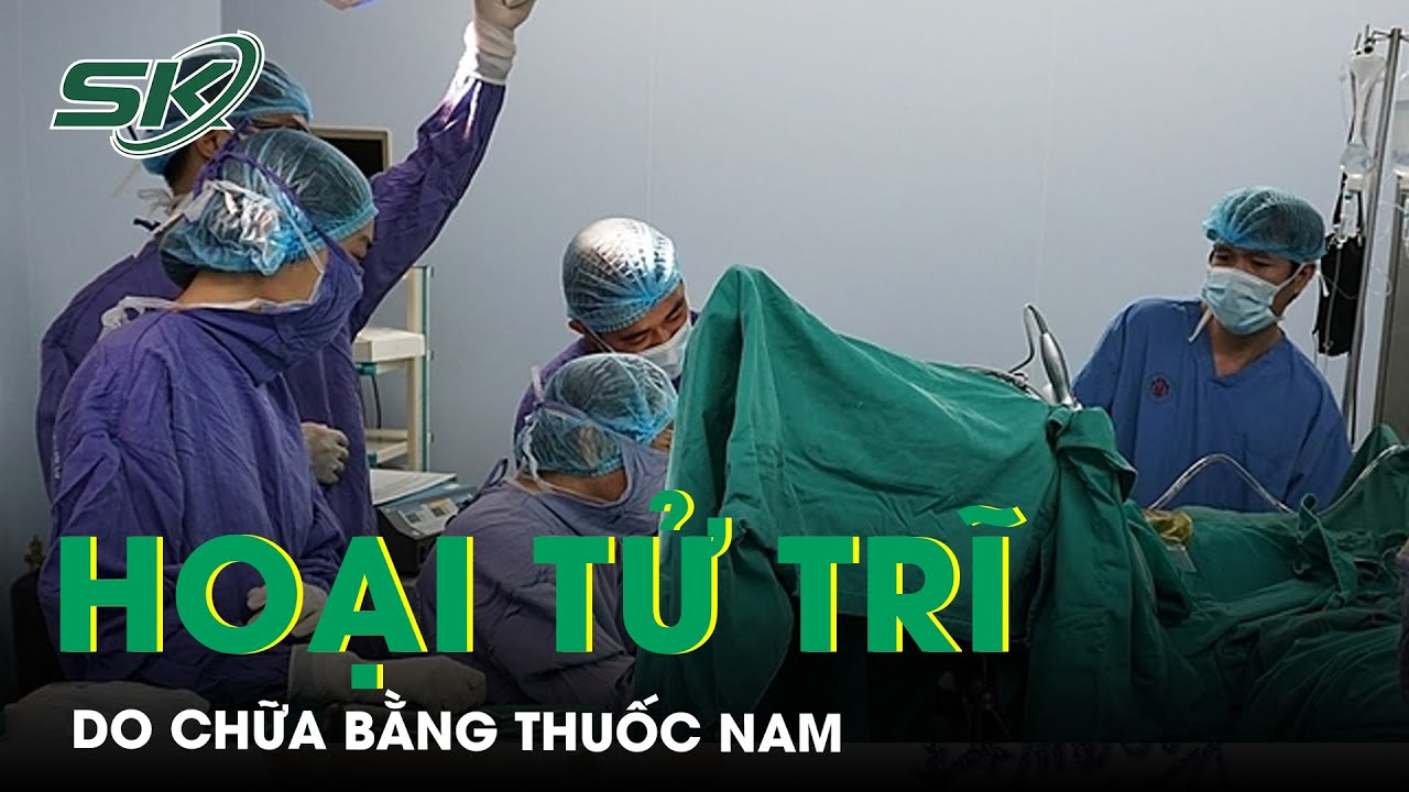 Hoại T.ử Khối Trĩ Do Chữa Bằng Thuốc Nam | SKĐS