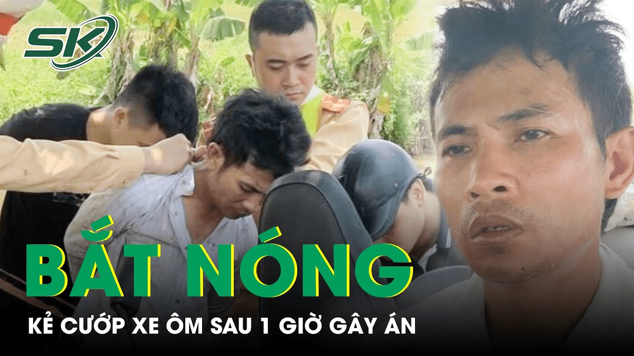 Hành Trình Truy Bắt Nóng Kẻ Cướp Xe Ôm Sau 1 Giờ Gây Án | SKĐS