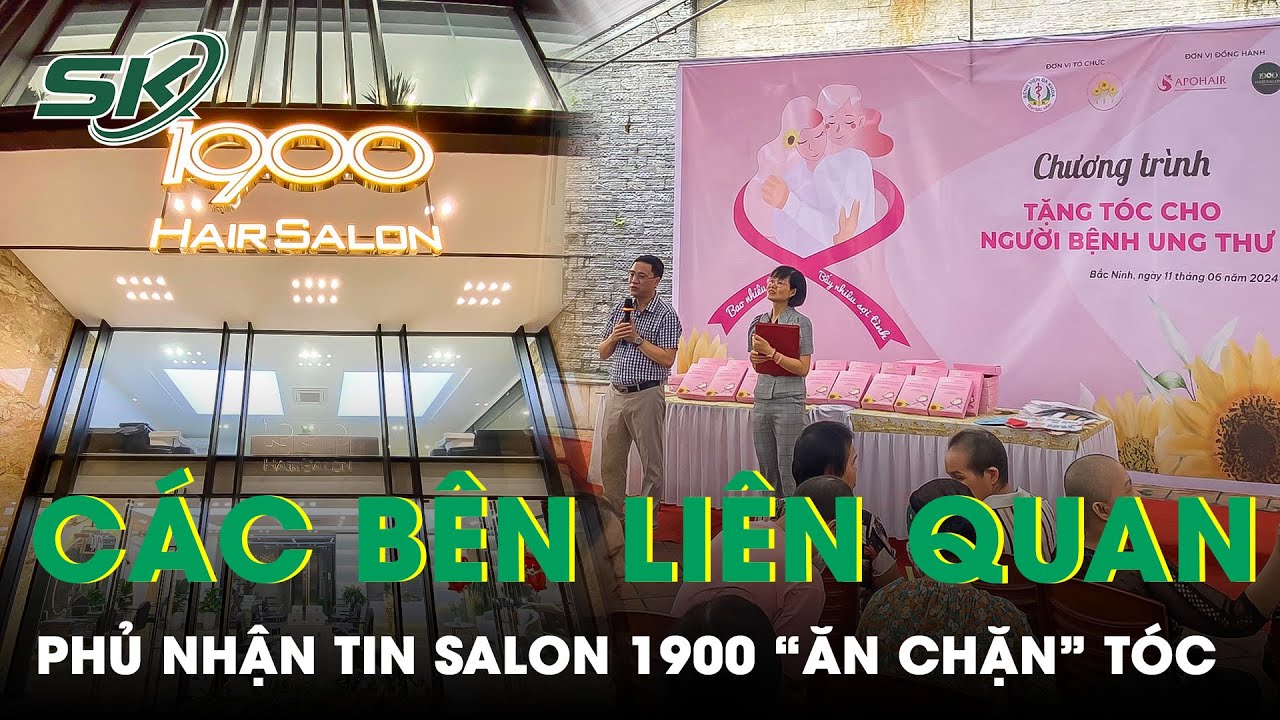 Vụ Salon 1900 Bị Tố “Ăn Chặn” Tóc Tặng Bệnh Nhân Ung Thư: Các Bên Liên Quan Lần Lượt Phủ Nhận | SKĐS