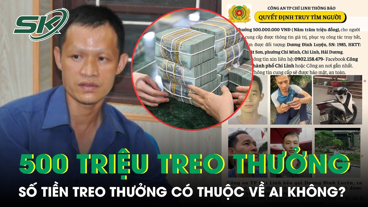 Vụ Bắt Nghi Phạm Sát Hại 2 Mẹ Con: Số Tiền Treo Thưởng Nửa Tỷ Đồng Có Thuộc Về Ai Không? | SKĐS