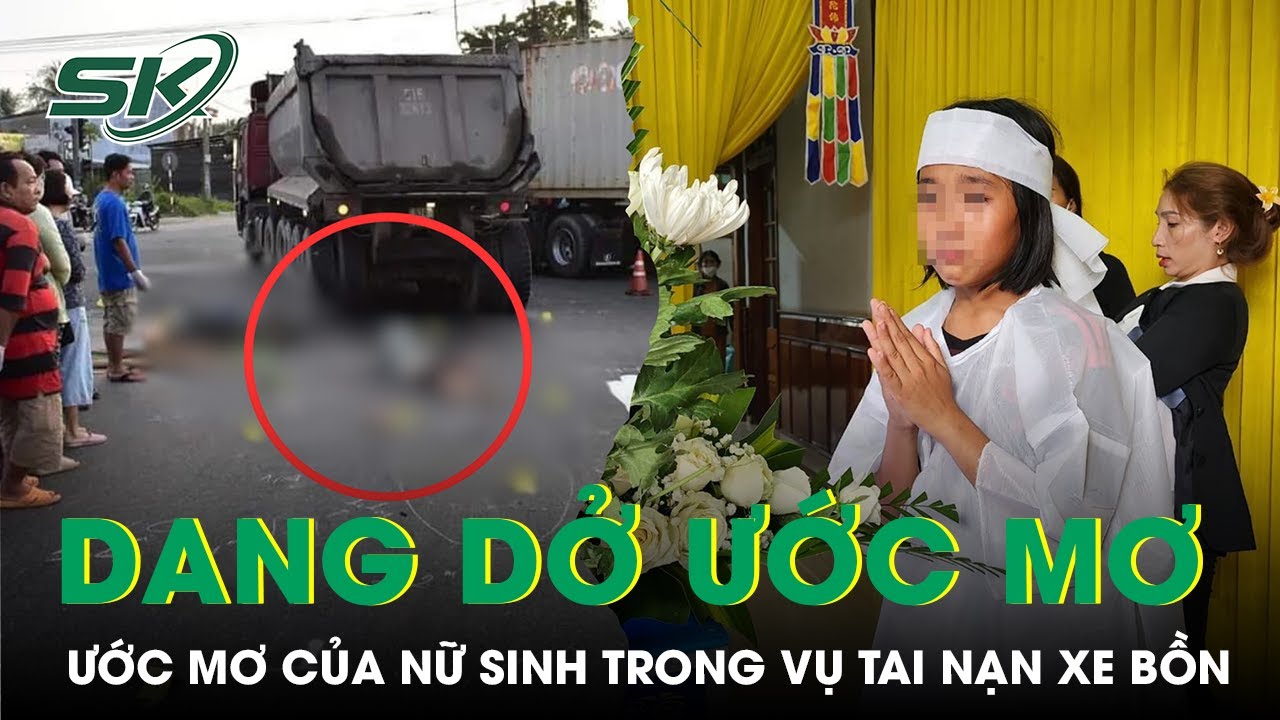 Đau Lòng Ước Mơ Còn Dang Dở Của Nữ Sinh Gặp Tai Nạn Trên Đường Hồ Chí Minh | SKĐS