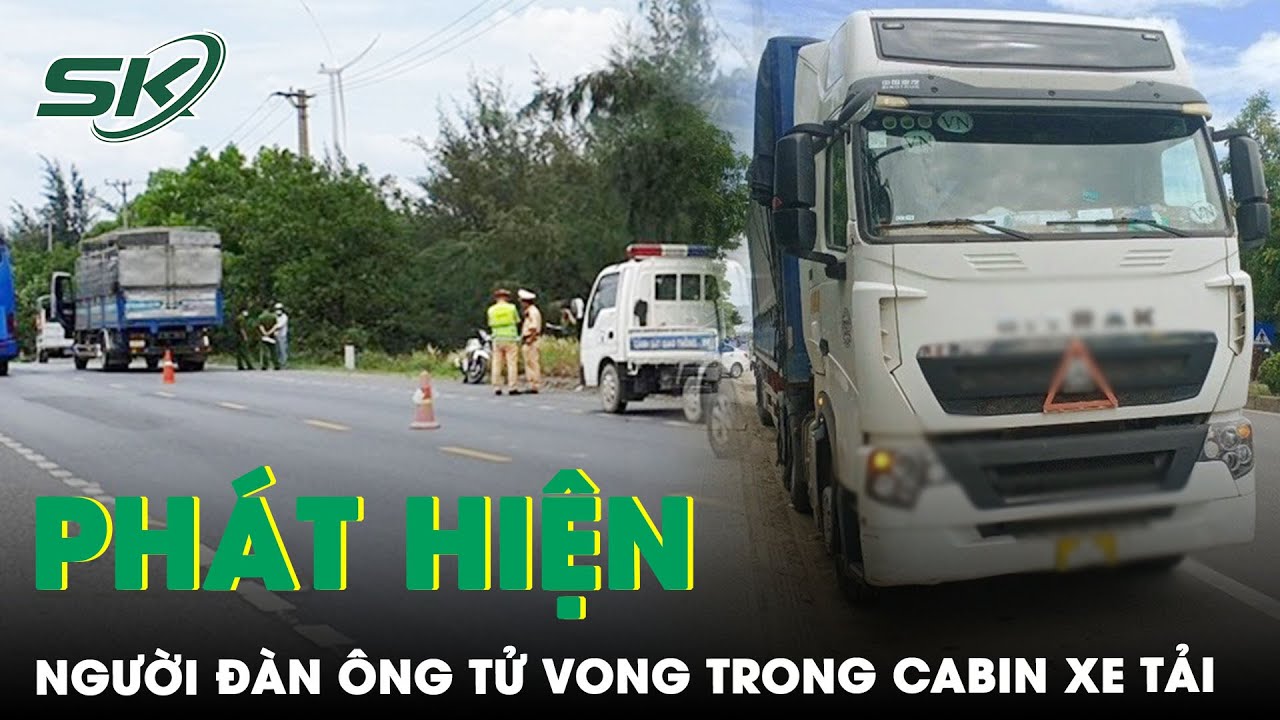 Điểm Tin Nóng Ngày 8/6: Phát Hiện Người Đàn Ông Tử Vong, Choàng Chăn, Mặt Mũi Tím Tái Trên Xe Tải