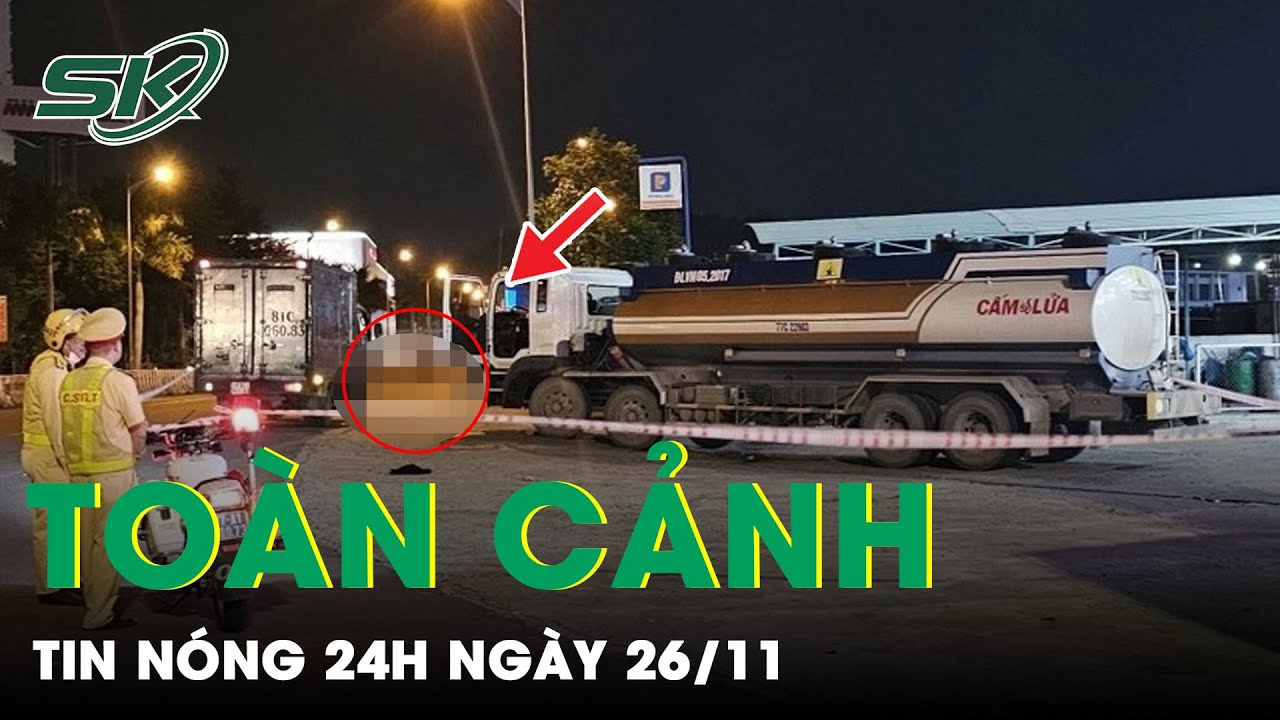 Toàn Cảnh Tin Nóng 24h Ngày 26/11 | Tin Tức Thời Sự Cập Nhật Mới Nhất Hôm Nay | SKĐS