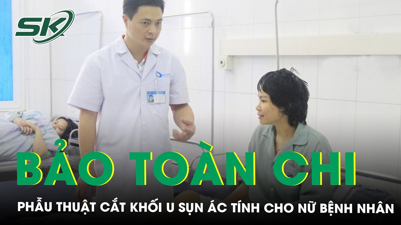 Phẫu Thuật Cắt Khối U Sụn Ác Tính Bảo Tồn Chi Thể Cho Bệnh Nhân | SKĐS