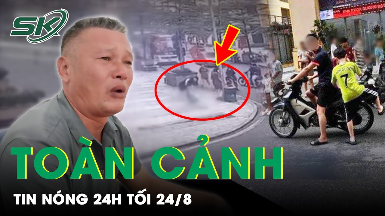 Toàn cảnh tin nóng 24h tối 24/8 | Tin tức thời sự cập nhật mới nhất hôm nay | SKĐS