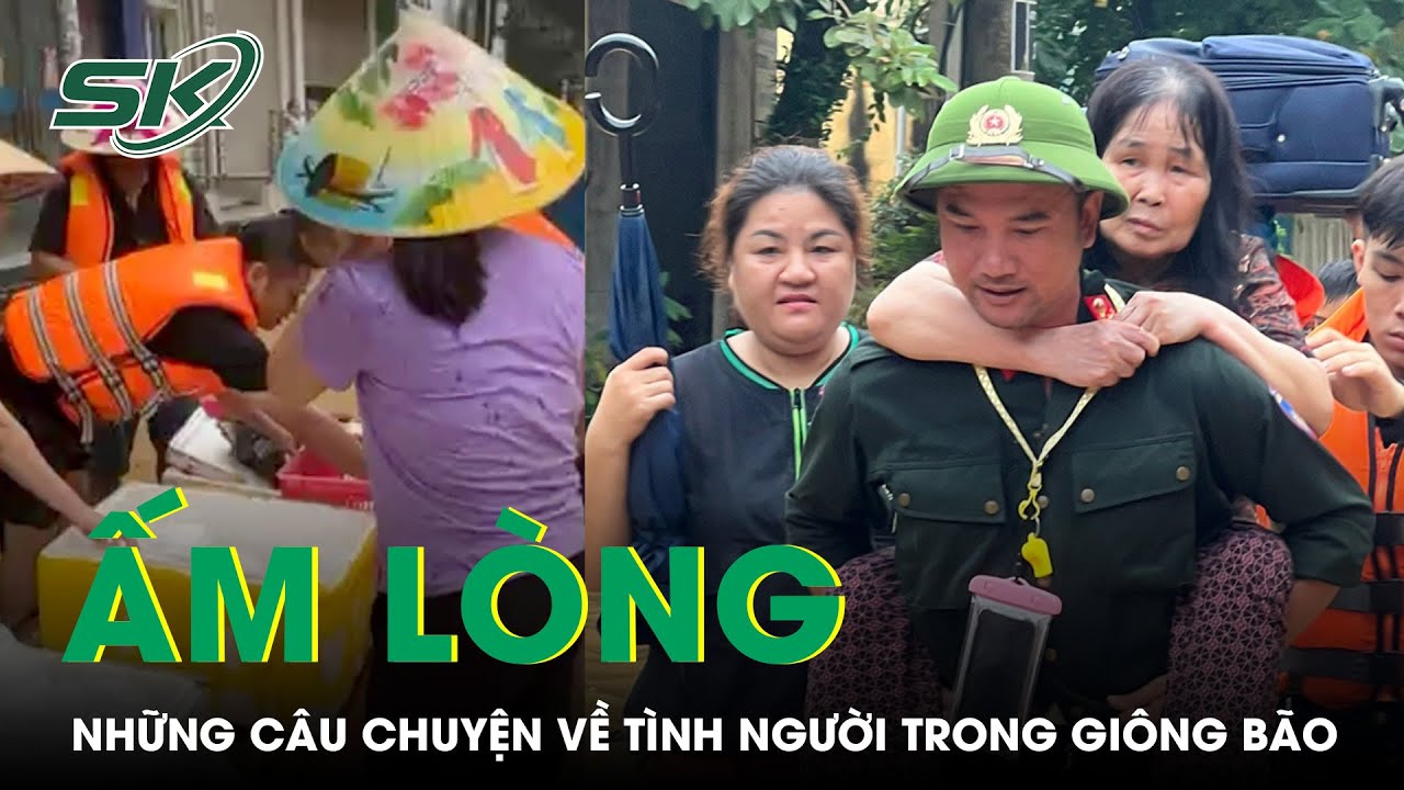 PODCAST: Ấm lòng những câu chuyện tỏa sáng tình người trong giông bão | SKĐS