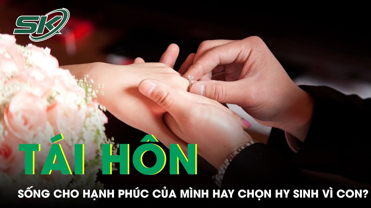 Podcast: Chuyện tái hôn, sống cho hạnh phúc của mình hay chọn hy sinh vì con?