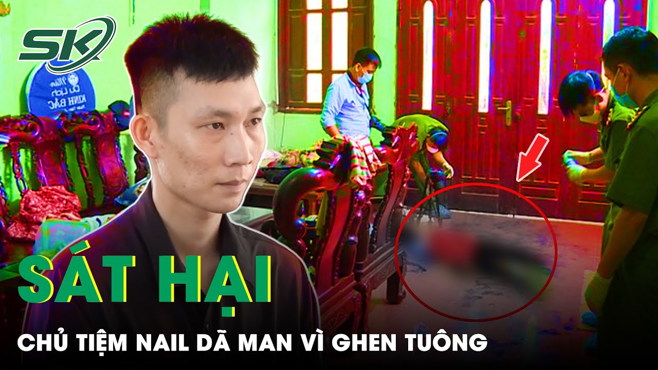 Kẻ Máu Lạnh “Gắn Mác Si Tình” Sát Hại Bà Chủ Tiệm Nail Dã Man, “Van Xin Cũng Không Tha” | SKĐS