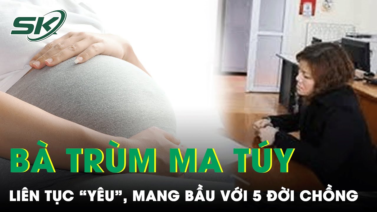 Cuộc Phiêu Lưu Của Bà Trùm Ma Túy Mê Cờ Bạc Với 5 Đời Chồng Và Bản Án 20 Năm Tù | SKĐS