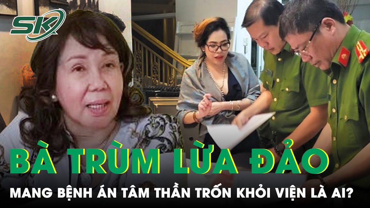 Công An Truy Tìm Bà Trùm Trốn Khỏi Bệnh Viện Tâm Thần, Chủ Mưu Lừa Đảo Hàng Trăm Tỷ Đồng | SKĐS