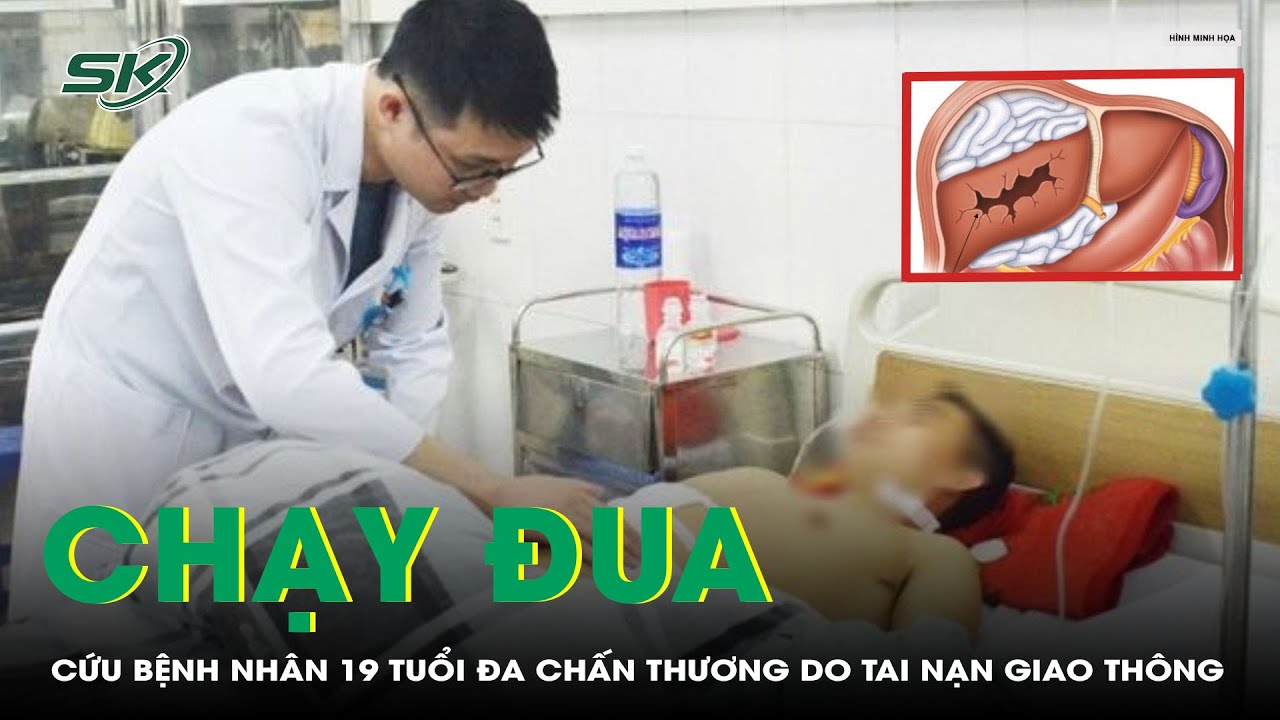 Chạy Đua Cứu Bệnh Nhân 19 Tuổi Đa Chân Thương Do Tai Nạn Giao Thông | SKĐS