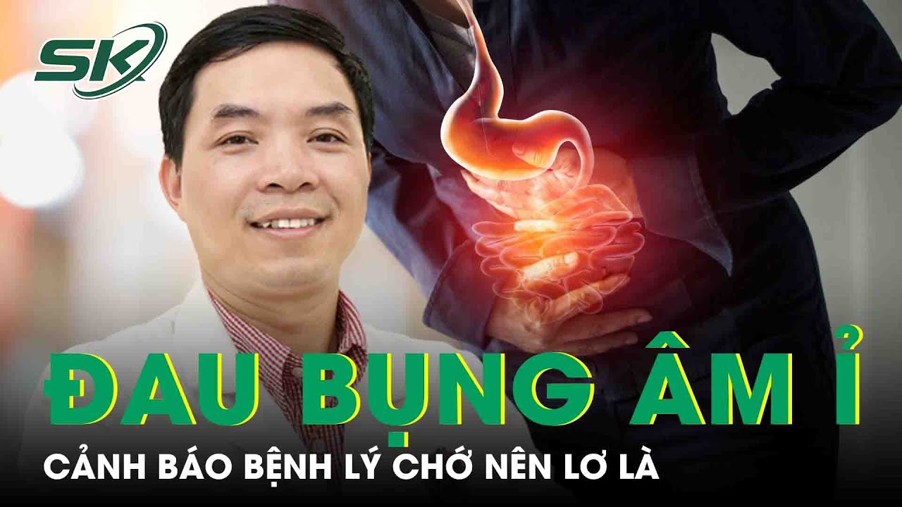 Đau Bụng Âm Ỉ Liên Tục Dấu Hiệu Cảnh Báo Bệnh Lý Chớ Nên Lơ Là | SKĐS